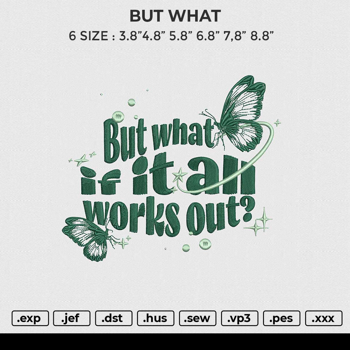 BUT WHAT Embroidery File 6 size