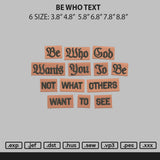 Be Who Text Embroidery File 6 sizes