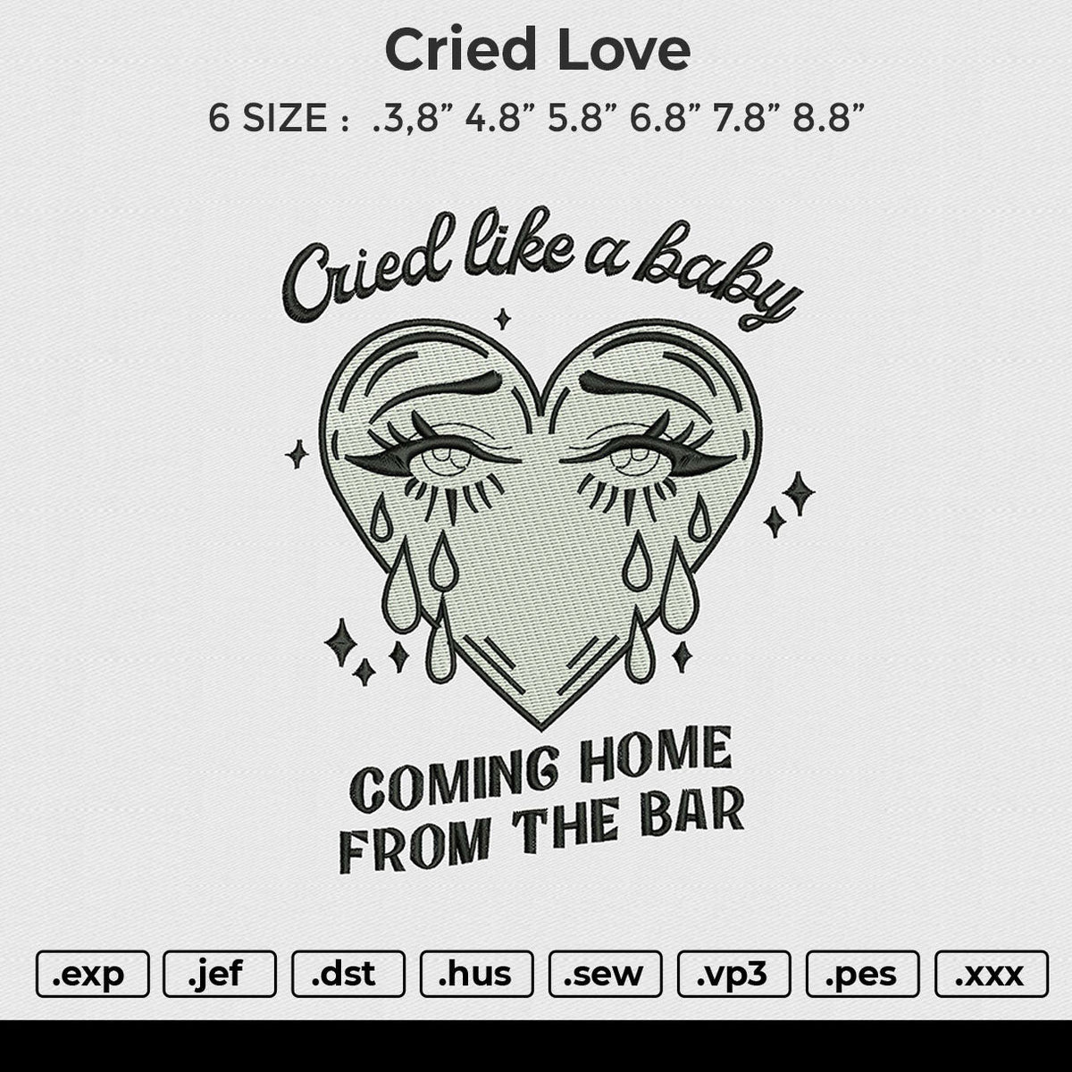 Cried Love Embroidery File 6 size