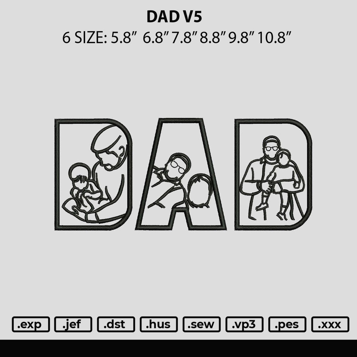Dad V5 Embroidery File 6 sizes