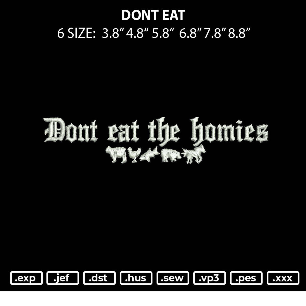 Dont Eat Embroidery File 6 sizes