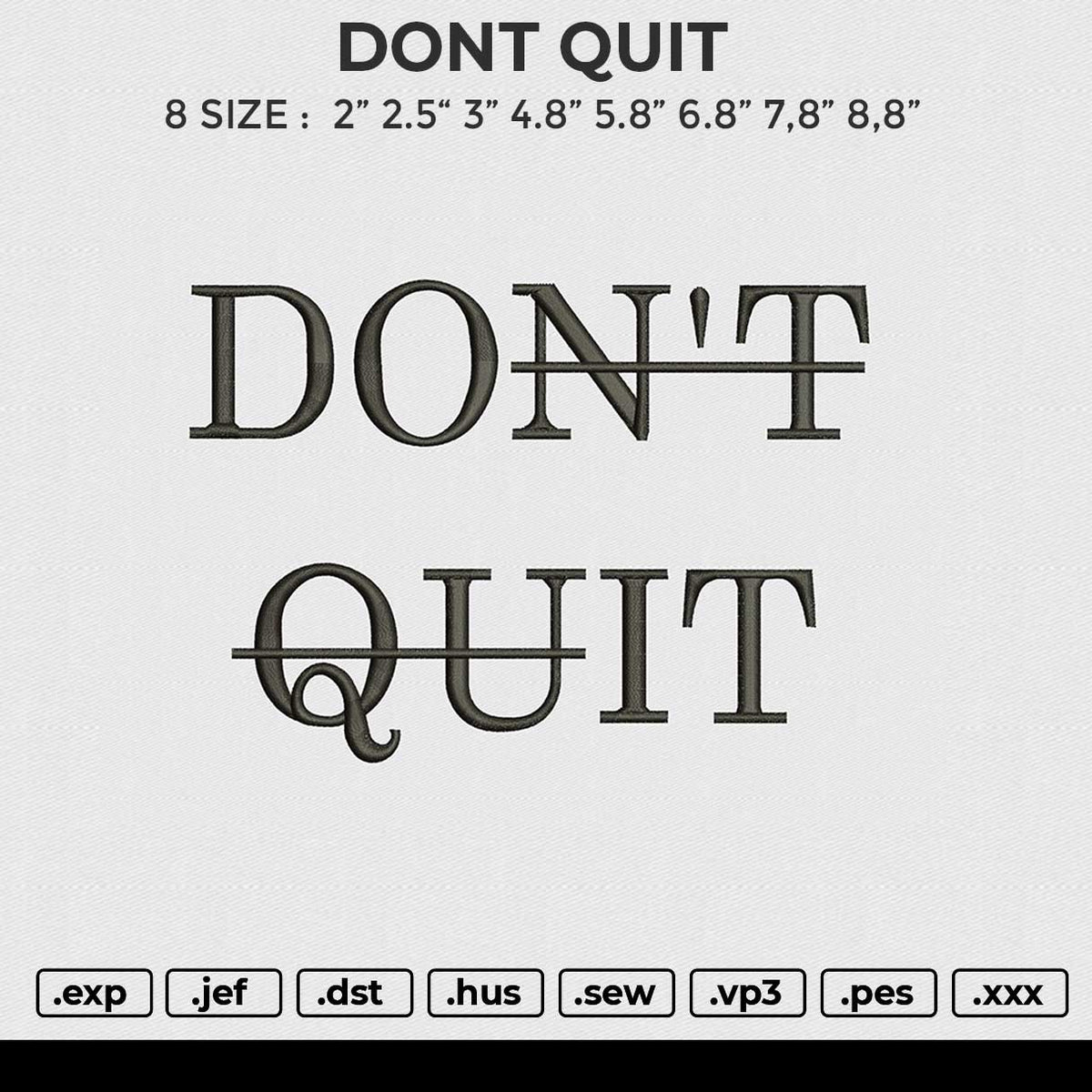 DONT QUIT Embroidery File 4 size
