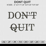 DONT QUIT Embroidery File 4 size