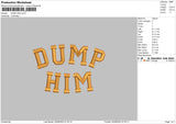 Dump Him Embroidery File 6 sizes