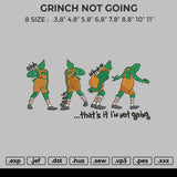 GRINCH NOT GOING Embroidery File 6 sizes