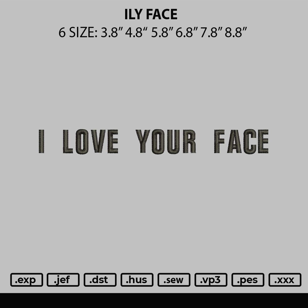 I love your Face  Embroidery File 6 sizes