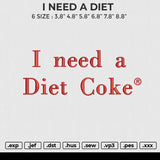 I NEED A DIET Embroidery File 6 size