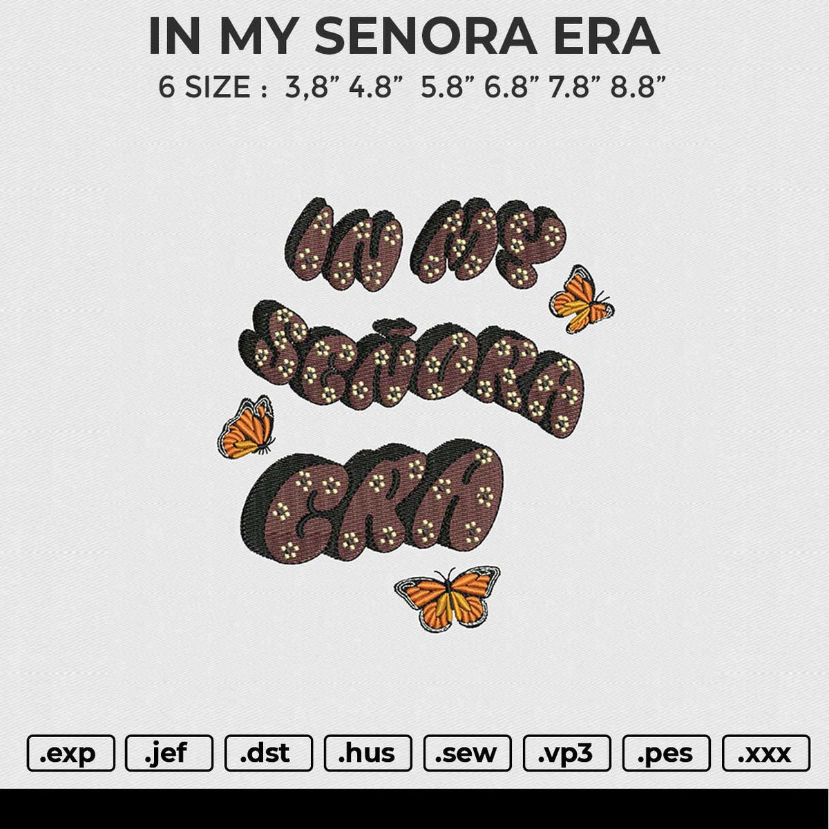 IN MY SENORA ERA Embroidery File 6 size