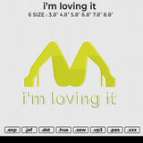 Im loving it Embroidery File 6 size