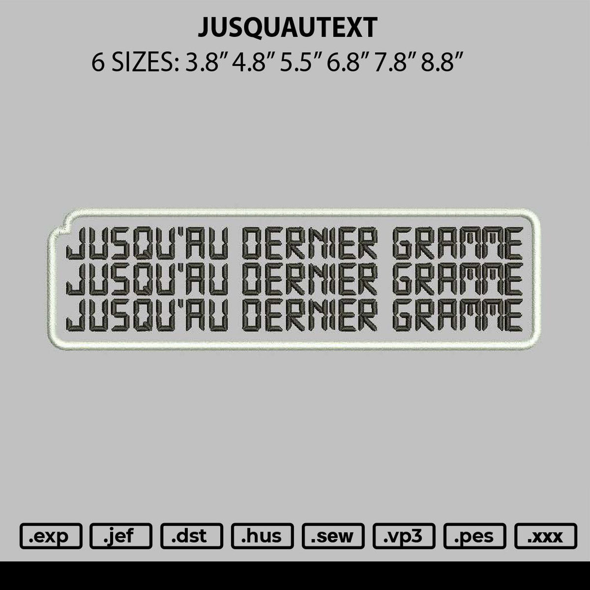 Jusquautext Embroidery File 6 sizes