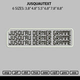 Jusquautext Embroidery File 6 sizes