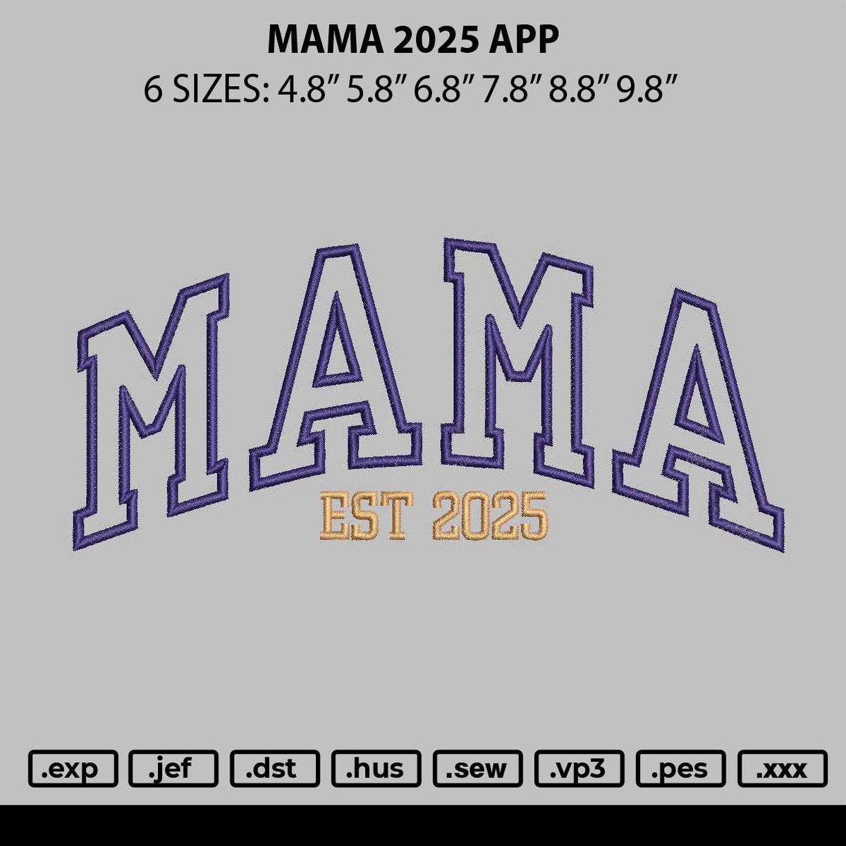 Mama 2025 App Embroidery File 6 sizes