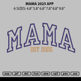 Mama 2025 App Embroidery File 6 sizes
