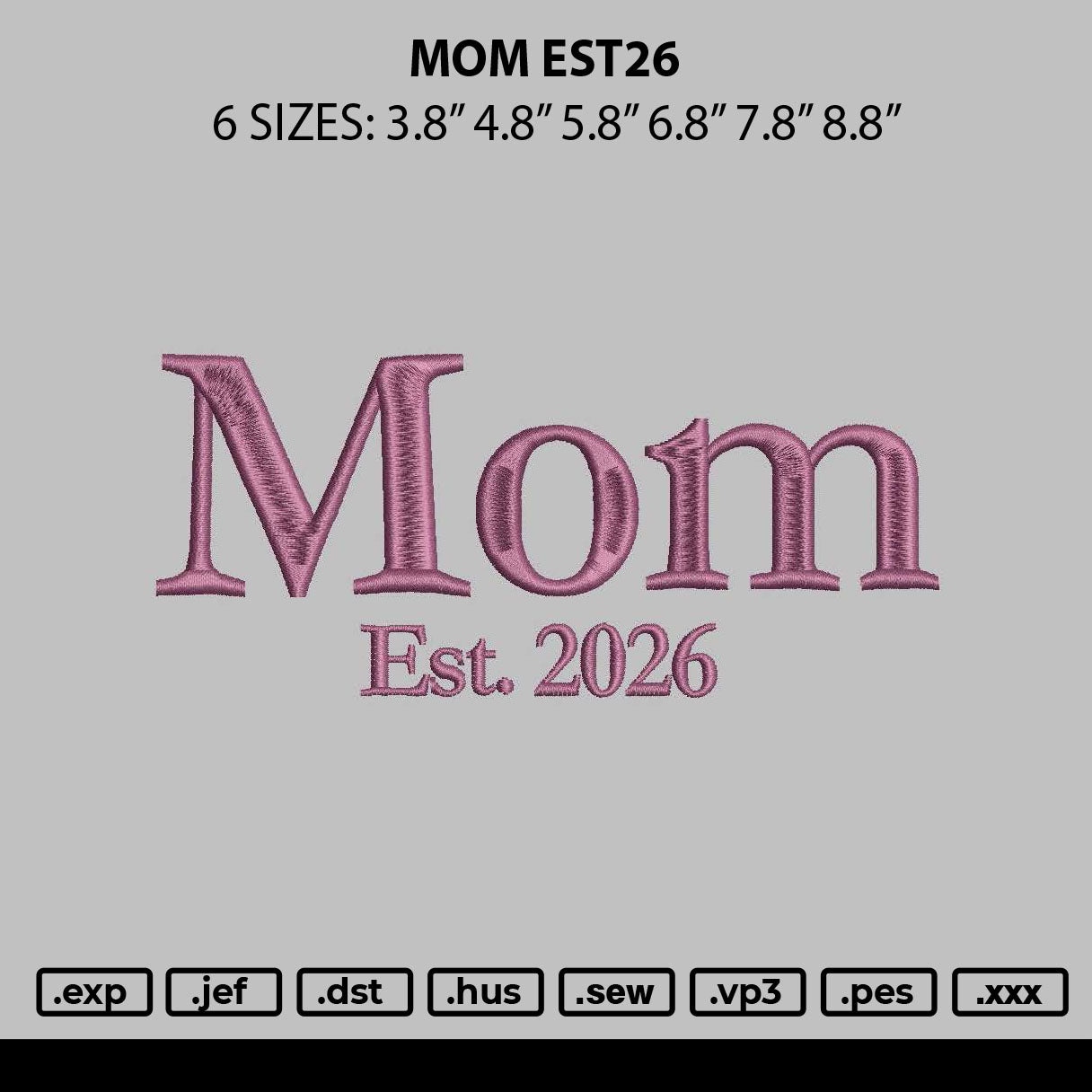 Mom Est26 Embroidery File 6 sizes