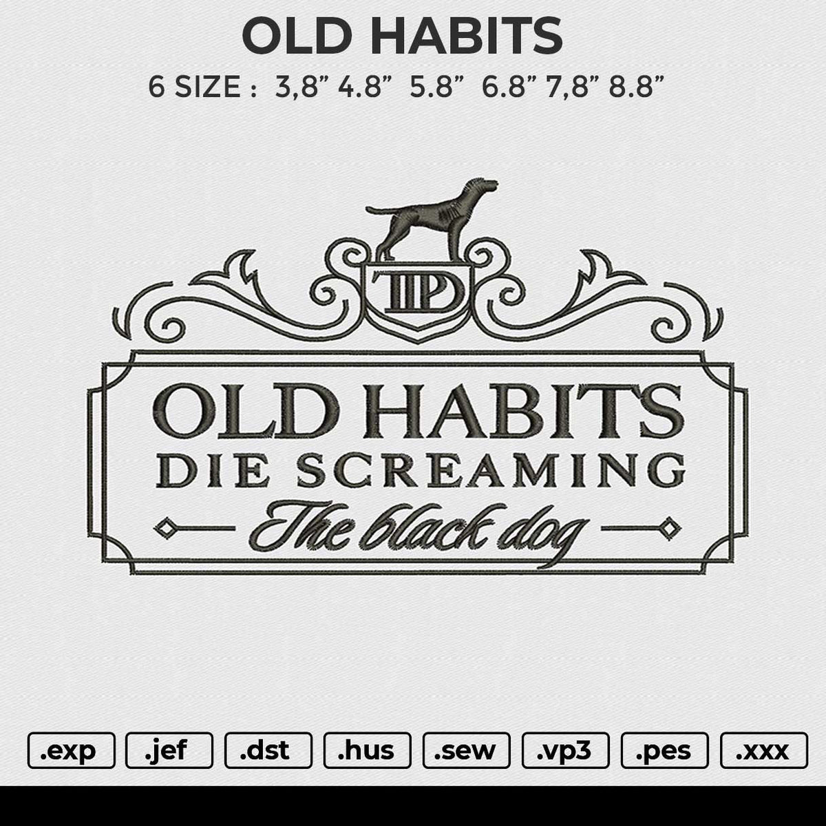 OLD HABITS Embroidery File 6 size