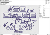 SO CLOSE Embroidery File 4 size
