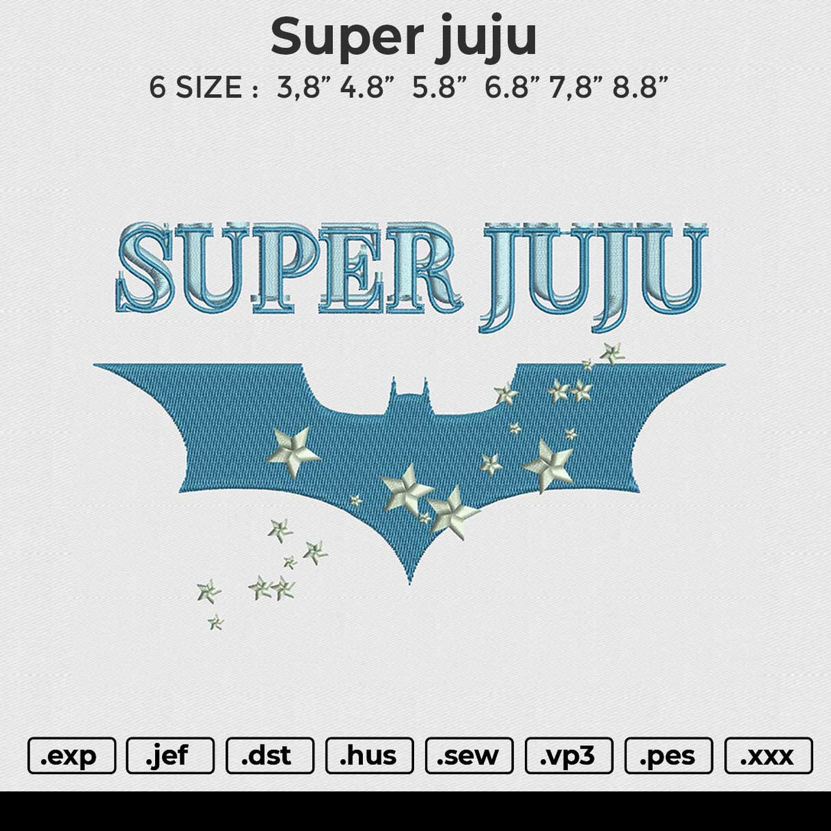 Super juju Embroidery File 6 size
