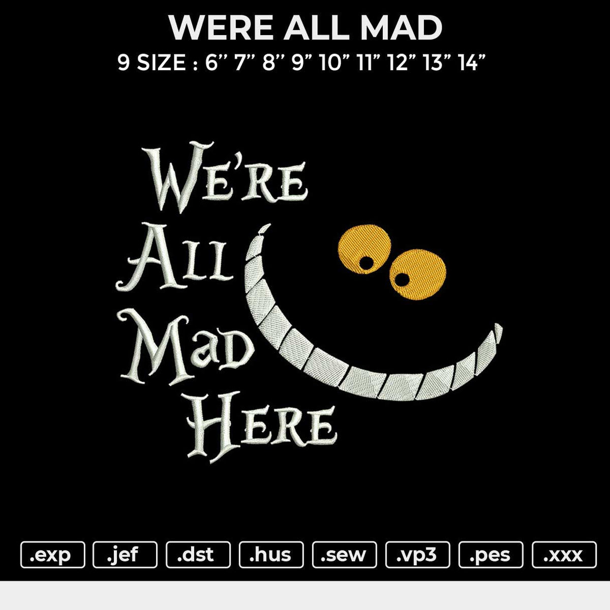 WERE ALL MAD Embroidery File 9 size