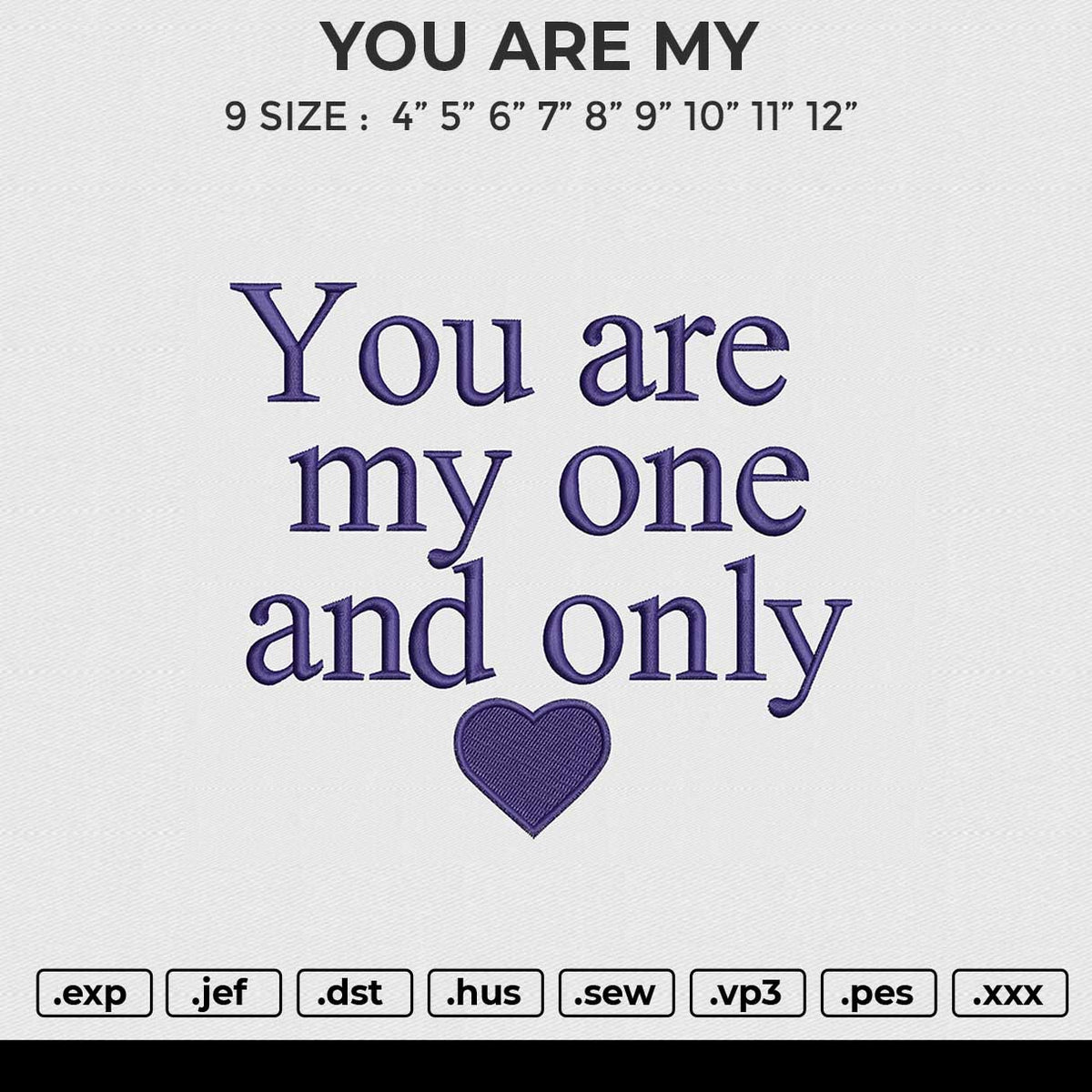 YOU ARE MY Embroidery File 6 size
