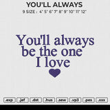 YOU'LL ALWAYS Embroidery File 6 size