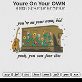 Youre on your OWN Embroidery File 6 size