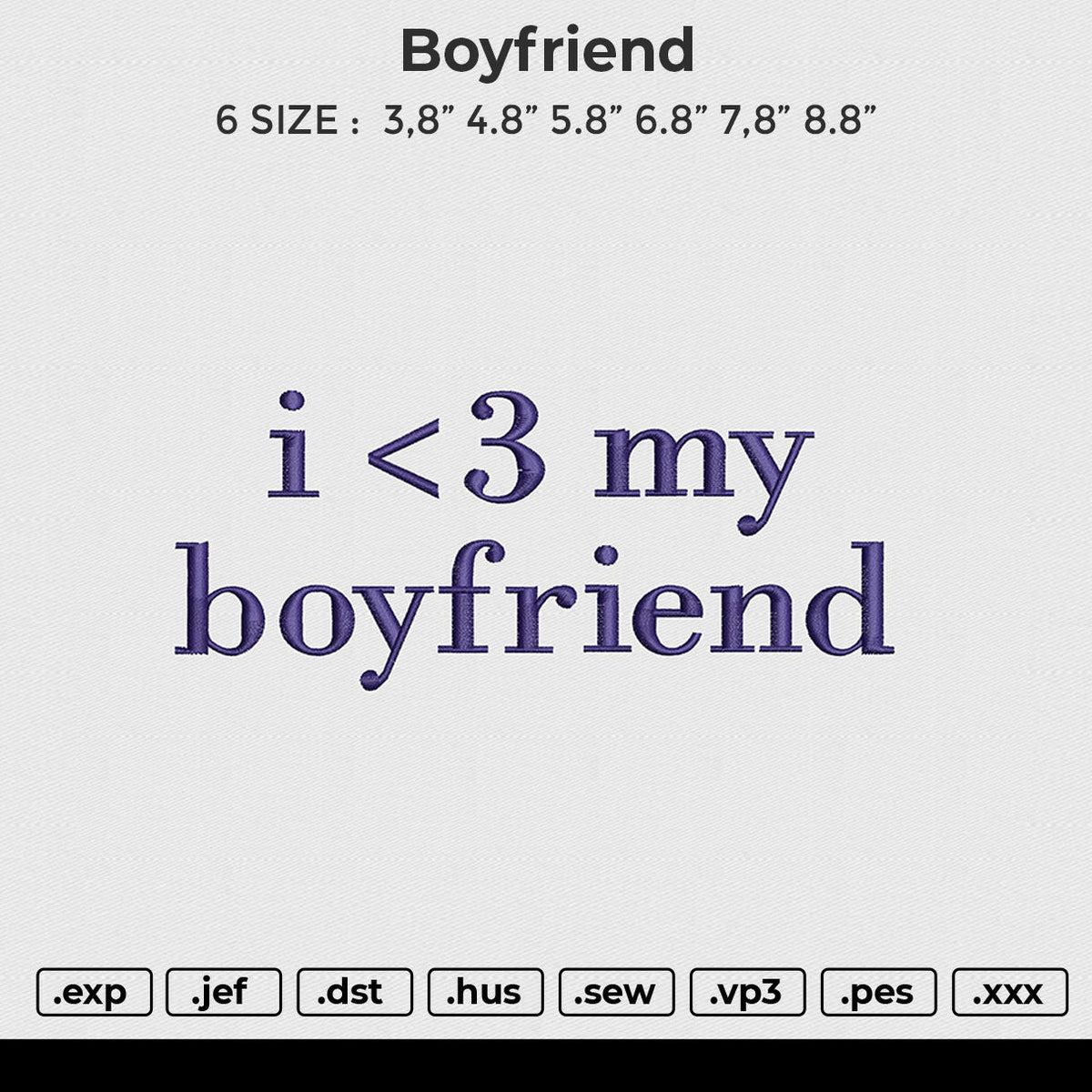 Boyfriend Embroidery File 6 size