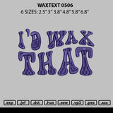 Waxtext 0506 Embroidery File 6 sizes