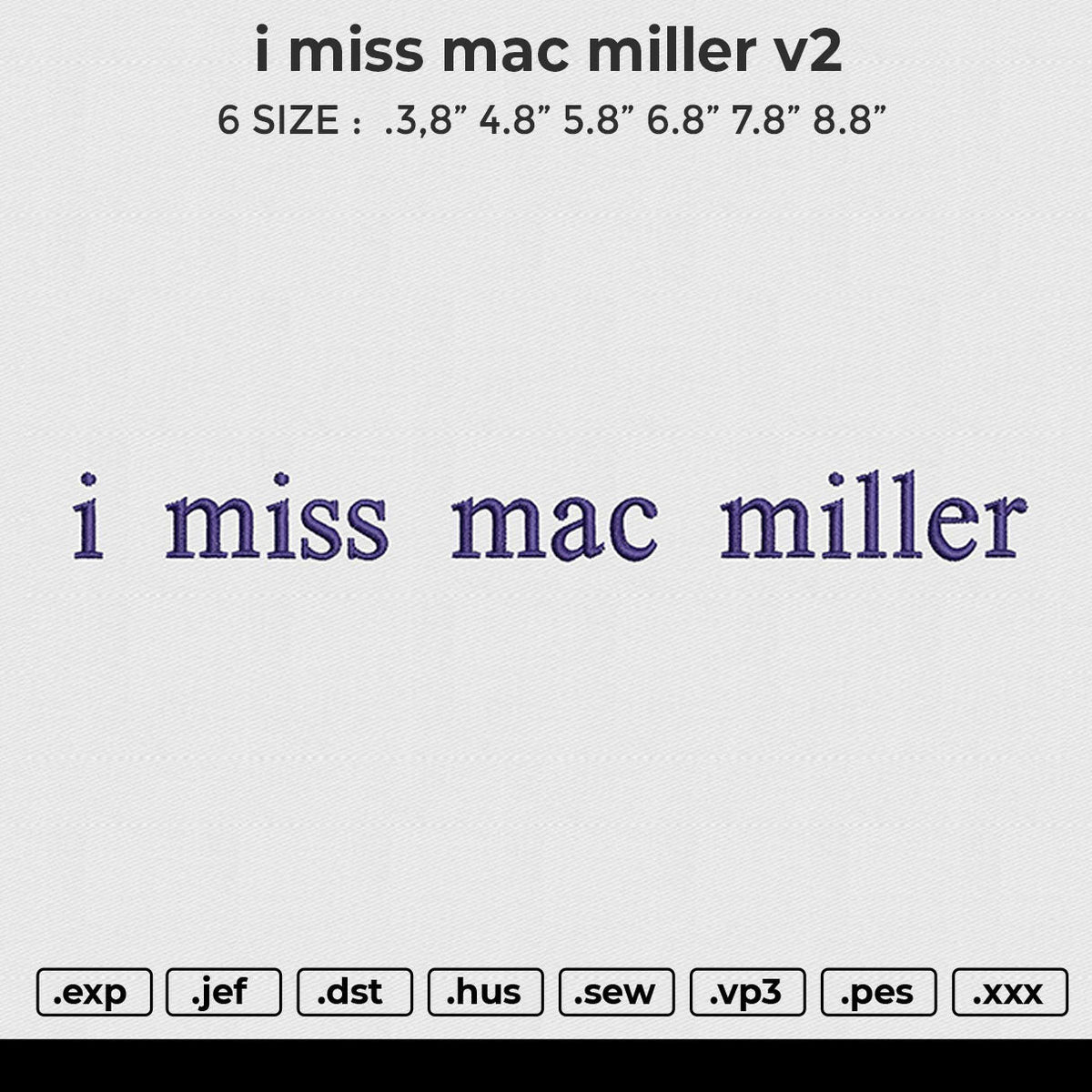 I miss mac miller v2  Embroidery File 6 size