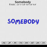 Somebody Embroidery File 6 size