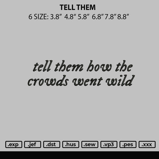 Tell Them Embroidery File 6 sizes