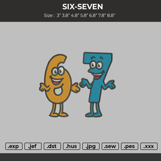 SIX-SEVEN CHARACTER  Embroidery File 7 sizes