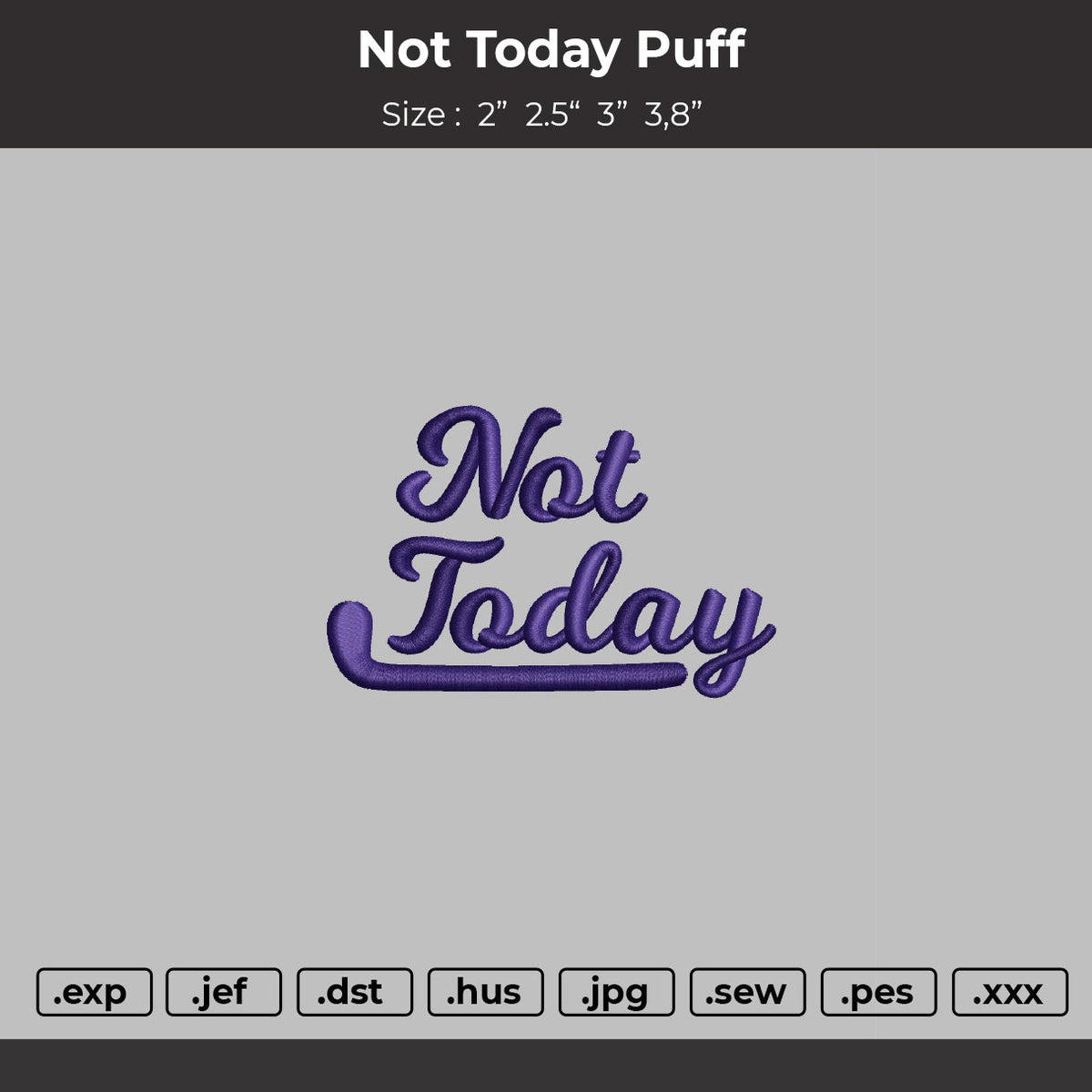 Not Today Text Puff Embroidery File 6 sizes